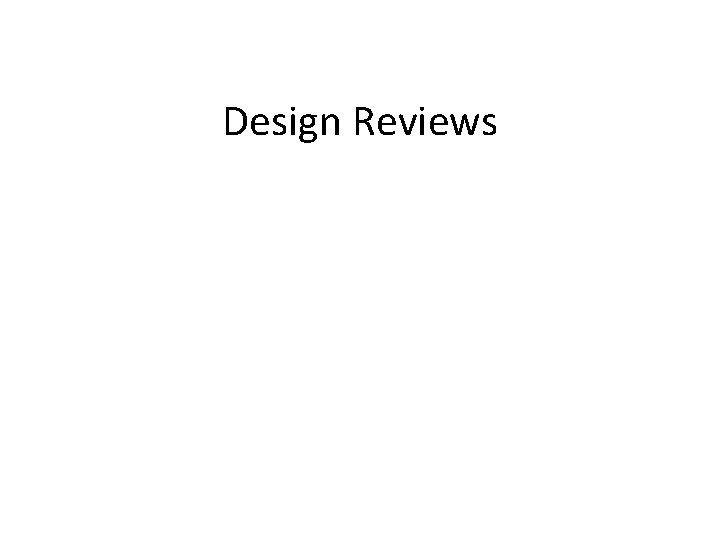 Design Reviews 