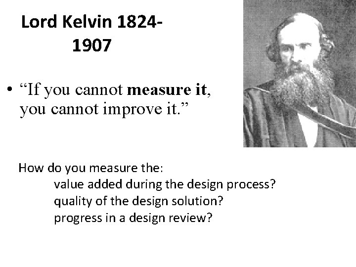 Lord Kelvin 18241907 • “If you cannot measure it, you cannot improve it. ”
