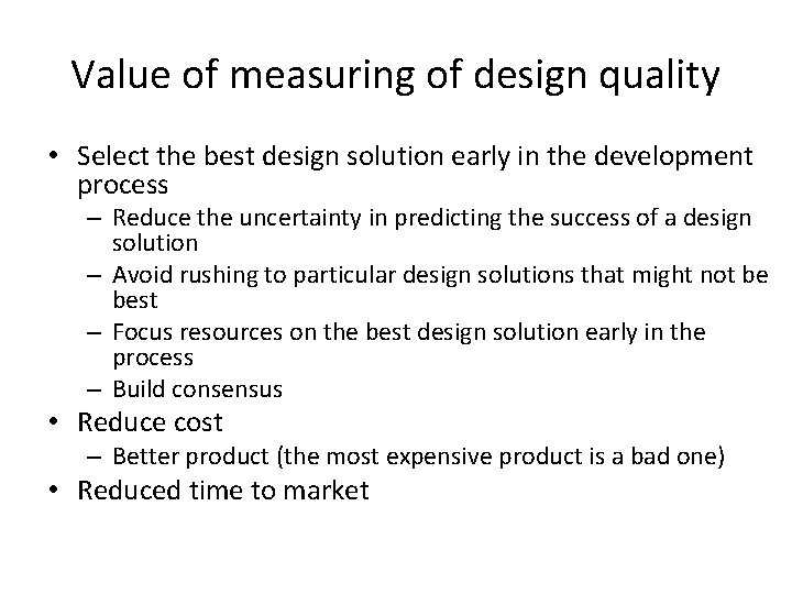 Value of measuring of design quality • Select the best design solution early in