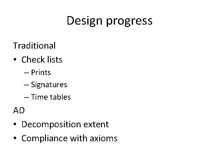 Design progress Traditional • Check lists – Prints – Signatures – Time tables AD