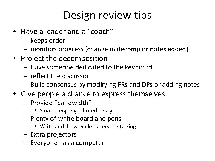 Design review tips • Have a leader and a “coach” – keeps order –
