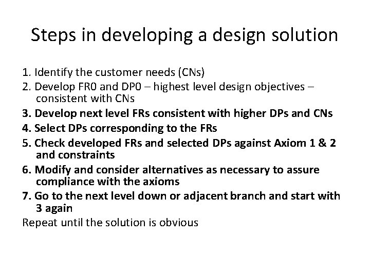 Steps in developing a design solution 1. Identify the customer needs (CNs) 2. Develop