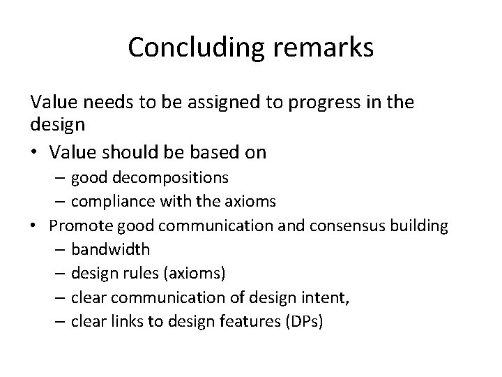 Concluding remarks Value needs to be assigned to progress in the design • Value