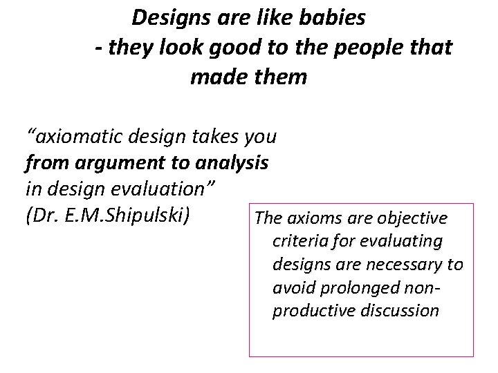 Designs are like babies - they look good to the people that made them