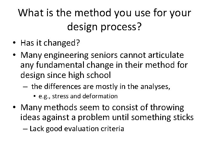 What is the method you use for your design process? • Has it changed?
