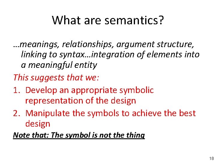 What are semantics? …meanings, relationships, argument structure, linking to syntax…integration of elements into a