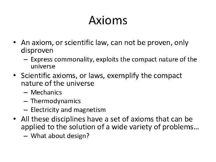 Axioms • An axiom, or scientific law, can not be proven, only disproven –