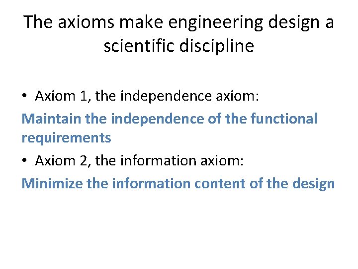 The axioms make engineering design a scientific discipline • Axiom 1, the independence axiom:
