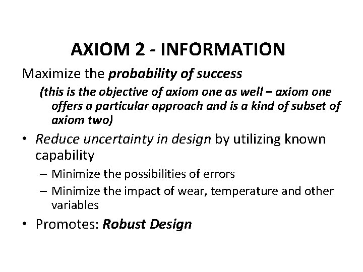 AXIOM 2 - INFORMATION Maximize the probability of success (this is the objective of