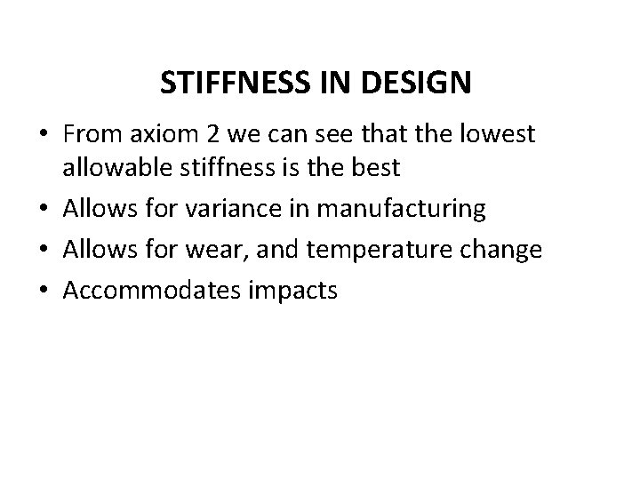 STIFFNESS IN DESIGN • From axiom 2 we can see that the lowest allowable