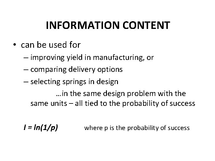 INFORMATION CONTENT • can be used for – improving yield in manufacturing, or –