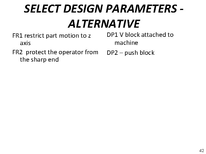 SELECT DESIGN PARAMETERS ALTERNATIVE DP 1 V block attached to FR 1 restrict part