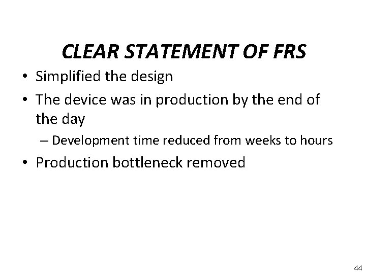 CLEAR STATEMENT OF FRS • Simplified the design • The device was in production