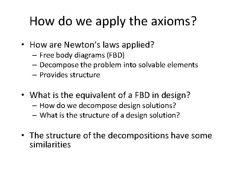 How do we apply the axioms? • How are Newton’s laws applied? – Free