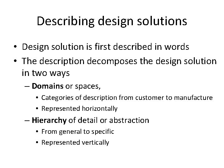 Describing design solutions • Design solution is first described in words • The description