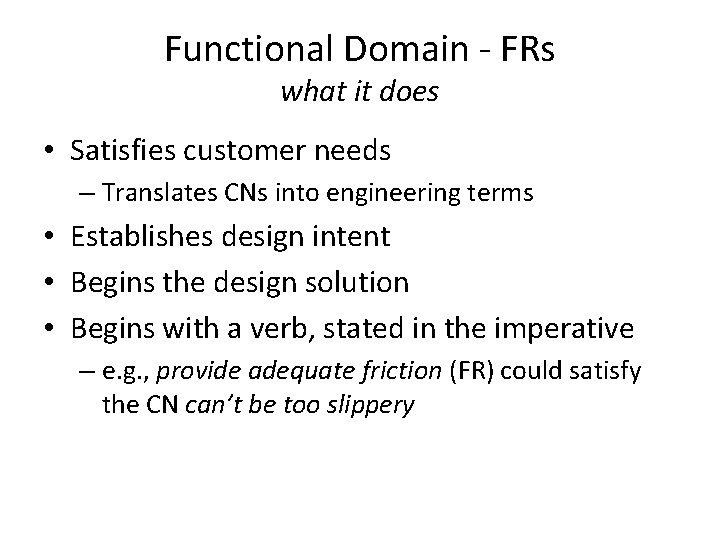 Functional Domain - FRs what it does • Satisfies customer needs – Translates CNs