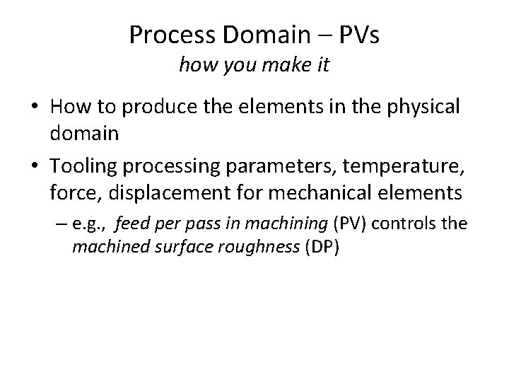 Process Domain – PVs how you make it • How to produce the elements