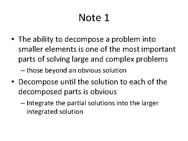 Note 1 • The ability to decompose a problem into smaller elements is one