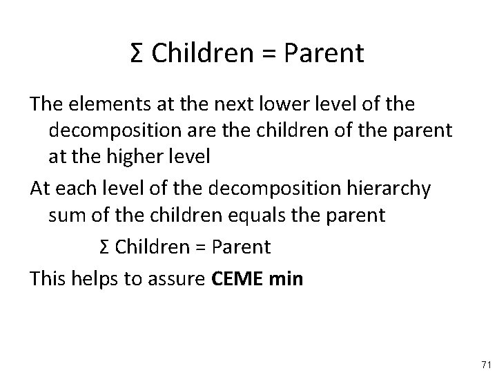 Σ Children = Parent The elements at the next lower level of the