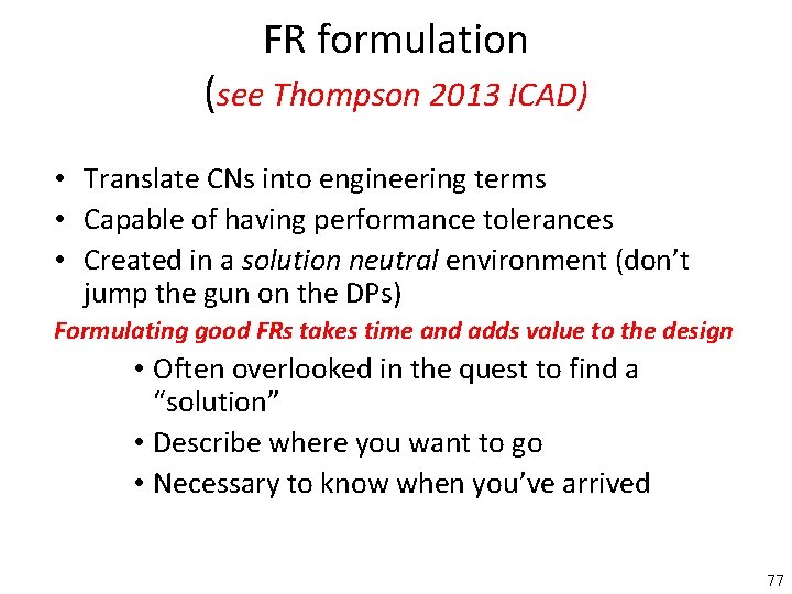 FR formulation (see Thompson 2013 ICAD) • Translate CNs into engineering terms • Capable