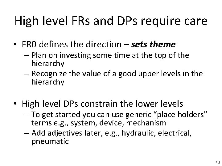 High level FRs and DPs require care • FR 0 defines the direction –