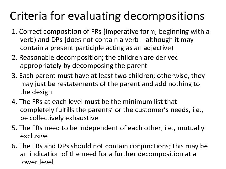 Criteria for evaluating decompositions 1. Correct composition of FRs (imperative form, beginning with a