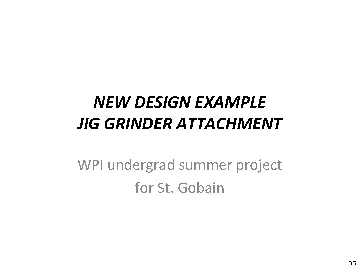 NEW DESIGN EXAMPLE JIG GRINDER ATTACHMENT WPI undergrad summer project for St. Gobain 95