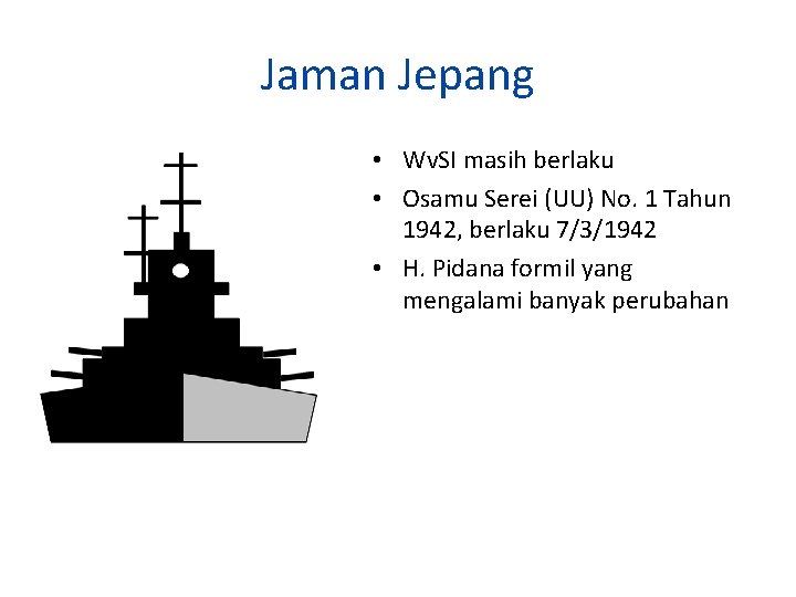 Jaman Jepang • Wv. SI masih berlaku • Osamu Serei (UU) No. 1 Tahun