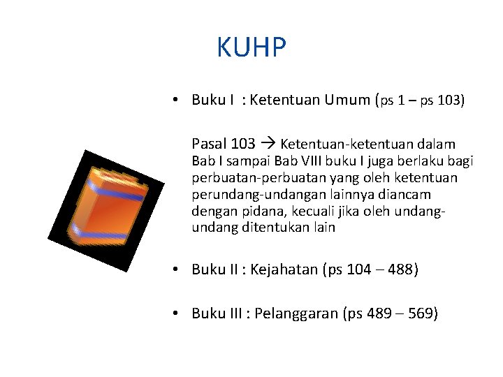 KUHP • Buku I : Ketentuan Umum (ps 1 – ps 103) Pasal 103