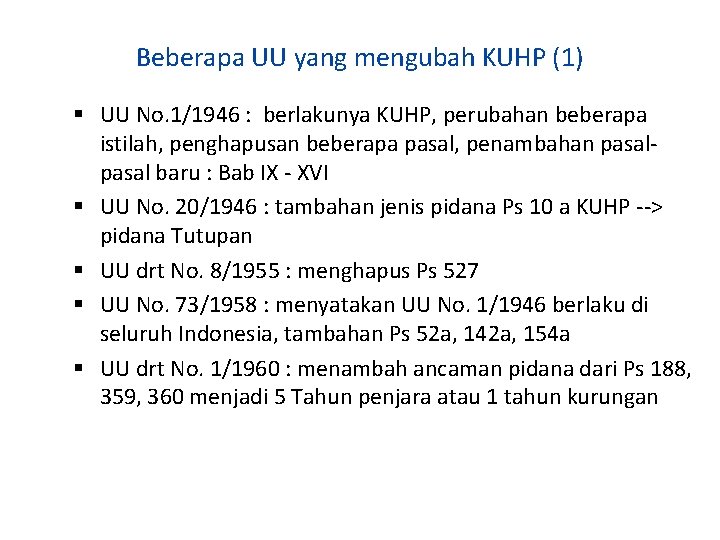 Beberapa UU yang mengubah KUHP (1) UU No. 1/1946 : berlakunya KUHP, perubahan beberapa