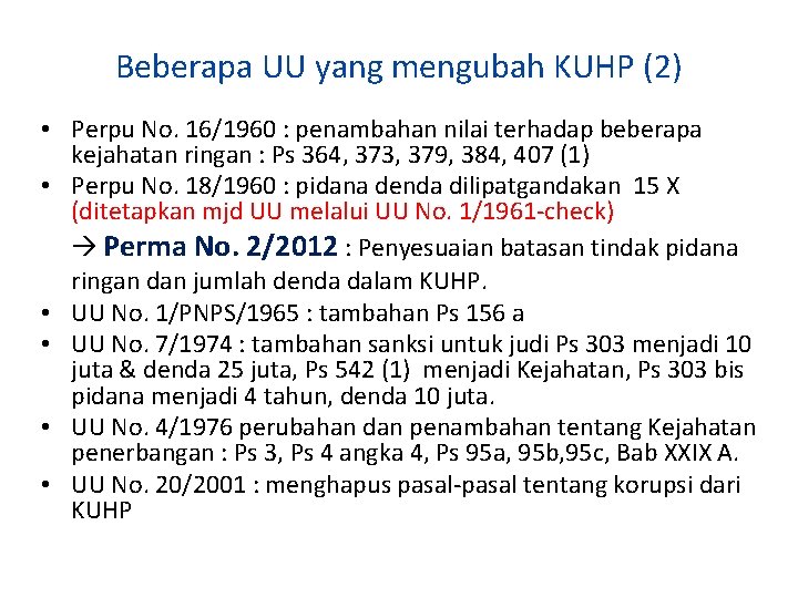 Beberapa UU yang mengubah KUHP (2) • Perpu No. 16/1960 : penambahan nilai terhadap