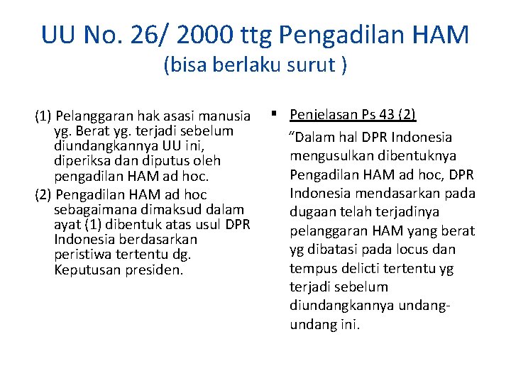 UU No. 26/ 2000 ttg Pengadilan HAM (bisa berlaku surut ) (1) Pelanggaran hak