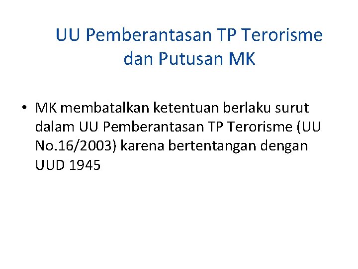 UU Pemberantasan TP Terorisme dan Putusan MK • MK membatalkan ketentuan berlaku surut dalam