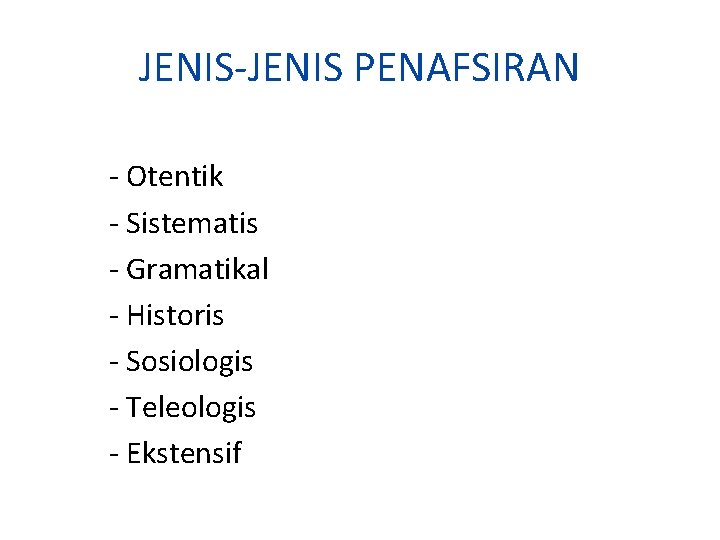 JENIS-JENIS PENAFSIRAN - Otentik - Sistematis - Gramatikal - Historis - Sosiologis - Teleologis