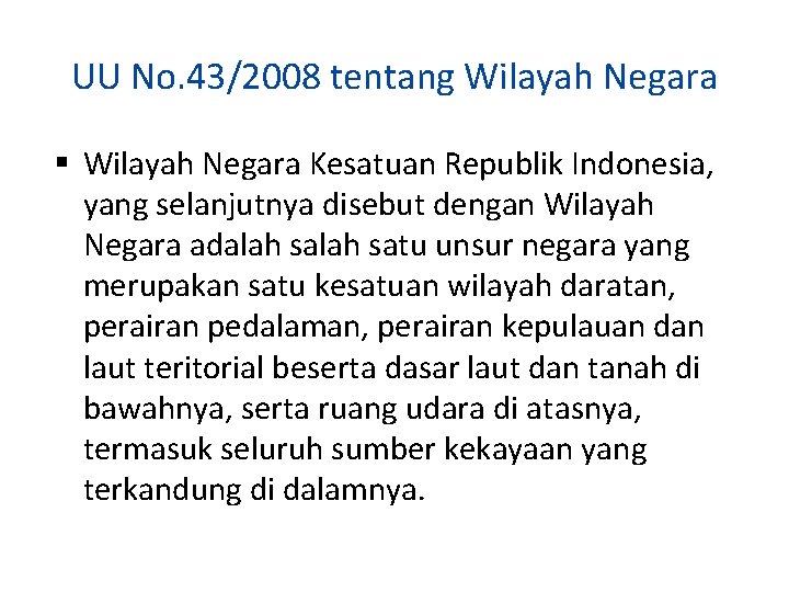 UU No. 43/2008 tentang Wilayah Negara Kesatuan Republik Indonesia, yang selanjutnya disebut dengan Wilayah