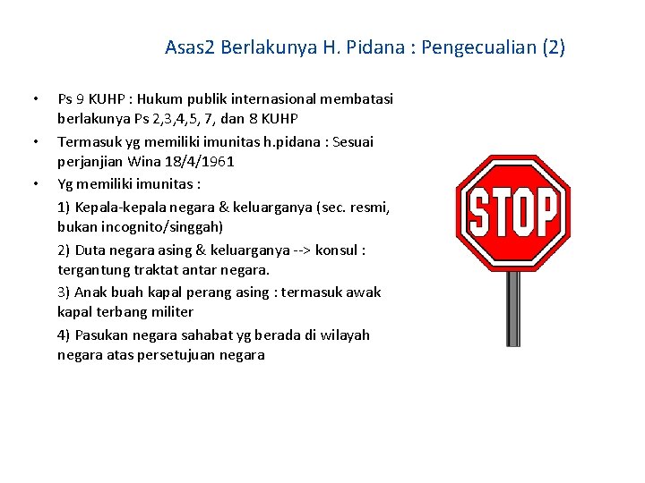 Asas 2 Berlakunya H. Pidana : Pengecualian (2) • • • Ps 9 KUHP