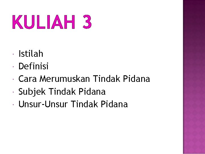 KULIAH 3 Istilah Definisi Cara Merumuskan Tindak Pidana Subjek Tindak Pidana Unsur-Unsur Tindak Pidana