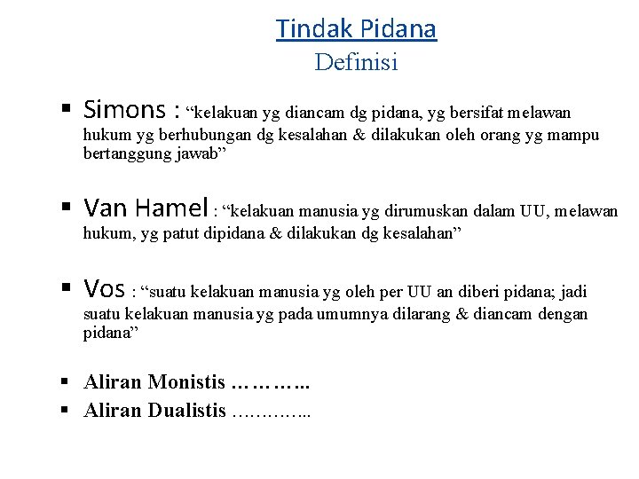 Tindak Pidana Definisi Simons : “kelakuan yg diancam dg pidana, yg bersifat melawan hukum