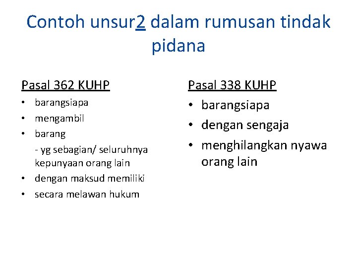 Contoh unsur 2 dalam rumusan tindak pidana Pasal 362 KUHP • barangsiapa • mengambil
