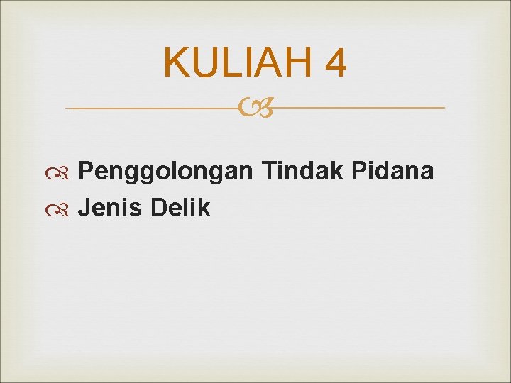 KULIAH 4 Penggolongan Tindak Pidana Jenis Delik 