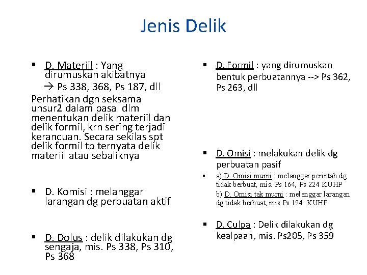 Jenis Delik D. Materiil : Yang dirumuskan akibatnya Ps 338, 368, Ps 187, dll