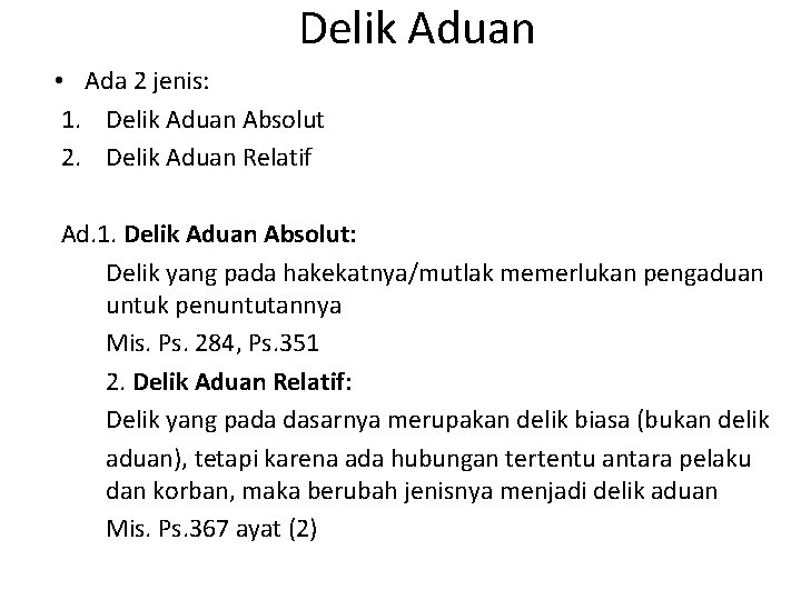 Delik Aduan • Ada 2 jenis: 1. Delik Aduan Absolut 2. Delik Aduan Relatif