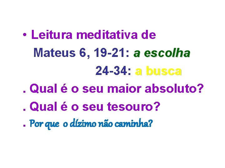  • Leitura meditativa de Mateus 6, 19 -21: a escolha 24 -34: a