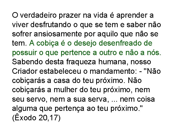 O verdadeiro prazer na vida é aprender a viver desfrutando o que se tem