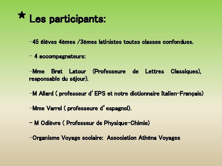 Les participants: -45 élèves 4èmes /3èmes latinistes toutes classes confondues. - 4 accompagnateurs: -Mme