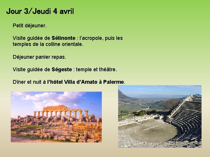 Jour 3/Jeudi 4 avril Petit déjeuner. Visite guidée de Sélinonte : l’acropole, puis les