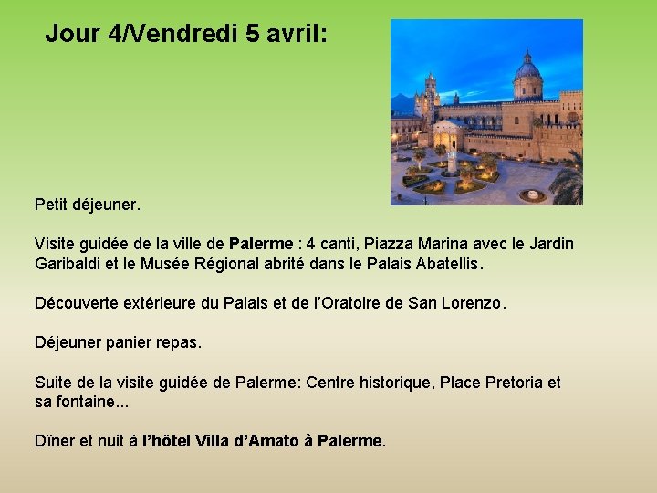 Jour 4/Vendredi 5 avril: Petit déjeuner. Visite guidée de la ville de Palerme :