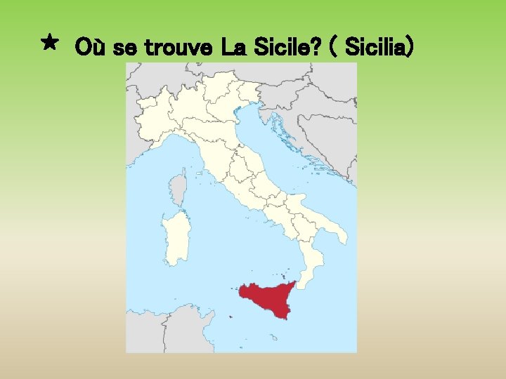 Où se trouve La Sicile? ( Sicilia) 