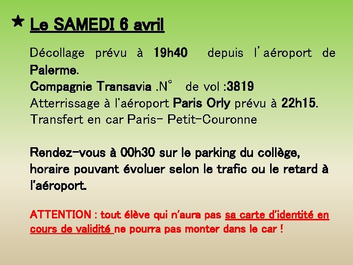 Le SAMEDI 6 avril Décollage prévu à 19 h 40 depuis l’aéroport de Palerme.