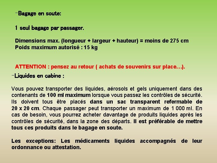 -Bagage en soute: 1 seul bagage par passager. Dimensions max. (longueur + largeur +